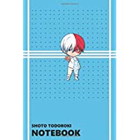Shoto Todoroki Notebook: Anime Lover Notebook- 112 Lined Pages- 6 x 9- Gift- School&amp-Office- Boku No Hero Academia- Shoto…